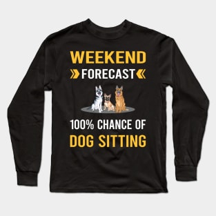 Weekend Forecast Dog Sitting Long Sleeve T-Shirt